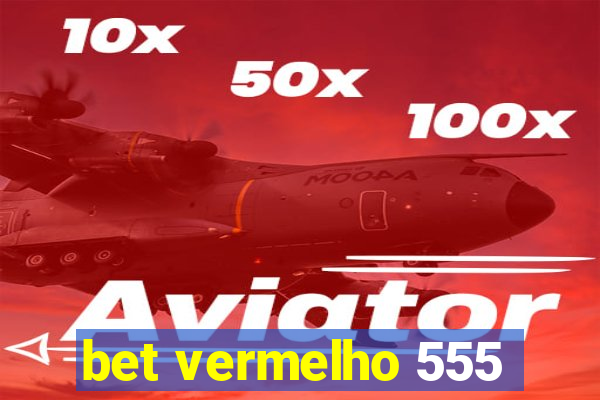 bet vermelho 555